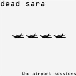 Dead Sara : The Airport Sessions